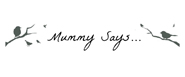 Mummy says...